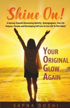 Shine On : Your Original Glow Again