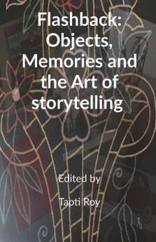 Flashback: Objects Memories And The Art Of Storytelling