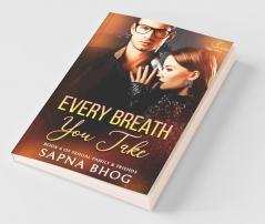 Every Breath You Take: An Indian Billionaire Enemies To Lovers Romance (Sehgal Family & Friends Book 6): An Indian Billionaire Enemies To Lovers Romance (Sehgal Family And Friends Book 6)