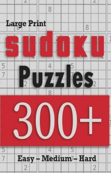 Large Print Sudoku Puzzles 300+ easy – medium – hard: Great large print sudoku puzzle book for adults