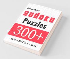 Large Print Sudoku Puzzles 300+ easy – medium – hard: Great large print sudoku puzzle book for adults