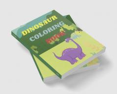 Dinosaur Coloring Book : Amazing Coloring Book for Boys and Girls Age 2-44-8|Over 40 Fun and Awesome Pages with Jurassic Prehistoric Animals