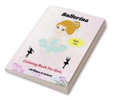 Ballerina Coloring Book For Girls Ages 4-8 : A Fun Ballet Coloring Book for Girls &amp; Ballerina coloring book party favor.