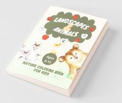 Nature Coloring Book For Kids : Landscapes And Animals Coloring Pages For Kids Ages 6-12 | 46 Different Designs | Wild Animals With Cubs Children On The Beach Mountains Volcanoes And Others