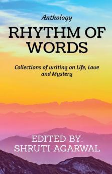 Rhythm Of Words: All About Life Love And Mystery!