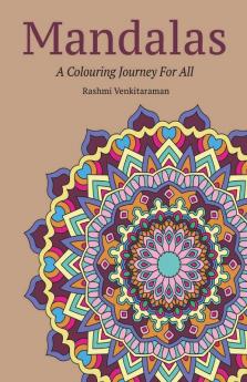 Mandalas: A Colouring Journey For All
