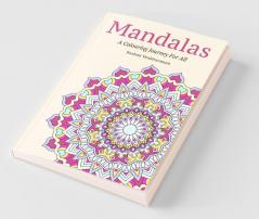 Mandalas: A Colouring Journey For All
