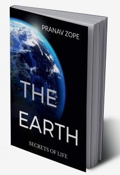 THE EARTH : SECRET OF LIFE