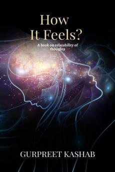 How It Feels? : A Book On Relativity Of Thoughts