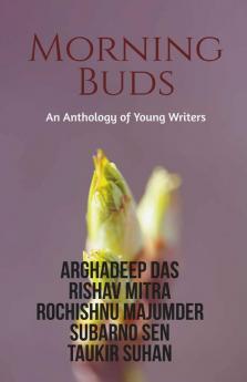 Morning Buds: An Anthology Of Young Writers