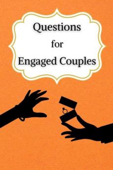Questions for Engaged Couples : 300+ Different Questions To Ask Before Getting Married