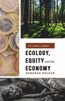Ecology Equity And The Economy: The Human Journey