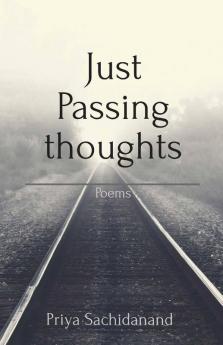 Just Passing Thoughts: Book Of Poems