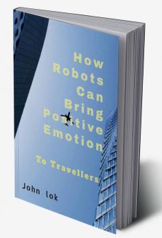 How Robots Can Bring Positive Emotion : To Travellers