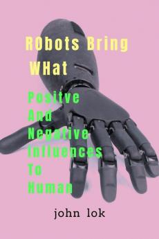 Robots Bring What Positive & Negative Influences