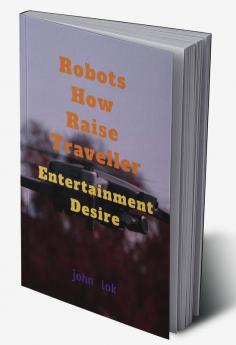 Robots How Raise Traveller : Entertainment Desire