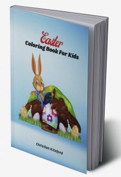 Easter Coloring Book For Kids : Fun 50-page workbook of Easter bunny eggs chickens and other cute animals for kids.