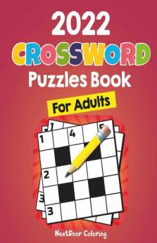 2022 Crossword Puzzles Book For Adults : A Fun Activity Book For Stressed Out Adults And More! Perfect Gift For Your Parents