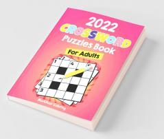 2022 Crossword Puzzles Book For Adults : A Fun Activity Book For Stressed Out Adults And More! Perfect Gift For Your Parents