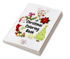 Christmas Coloring Book : Amazing Coloring Book with Christmas Designs for Kids Ages 2-4| Beautiful Pages to Color with Santa Claus Reindeer Snowmen Christmas Trees Angels &amp; More