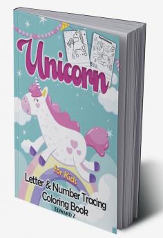 Unicorn Number &amp; Letter Tracing Coloring Book for Kids : Great Unicorn Activity Book for Girls and Kids. Perfect Unicorn Gift workbook for Toddlers and Little Girls for Handwriting Practice and...