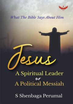 Jesus: A Spiritual Leader or a Political Messiah