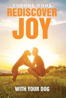 REDISCOVER JOY WITH YOUR DOG
