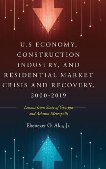 U.S Economy Construction Industry and Residential Market Crisis and Recovery 2000-2019