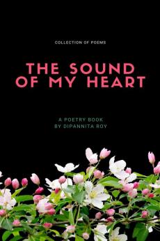 The Sound Of My Heart : Collection of poems