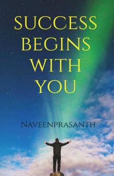 Success Begins With You: Success Begins With You