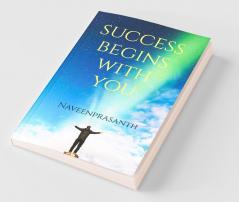 Success Begins With You: Success Begins With You