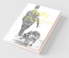 Tuffy : The Dog Who Changed My Life
