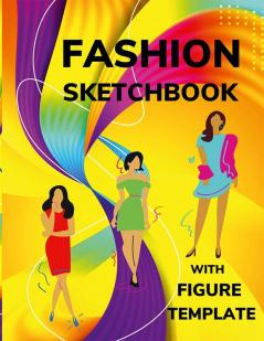 Fashion Sketchbook with Figure Template : 480 Large Female Figure Template for quickly Sketching Your Fashion Design Styles and Building Your Portfolio (Drawing Books Fashion Books Fashion Design...