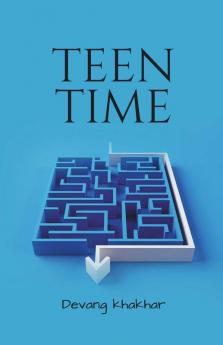 Teen Time: This Book Is About What Teenagers Go Through During Their Teenage Years. Many Factors Affect Them During These Crucial Years Of Life Because It Changes Them As A Person And Embeds That ...