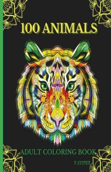 100 Animals Adult Coloring Book : Relaxing Stress Relieving Design Animals To Color For Adults | Relax Coloring Book With Lions Elephants Owls HorsesAnd Many More | Animals With Patterns Color...