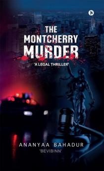 The Montcherry Murder: A Legal Thriller