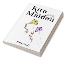 Kite and the Maiden : A Short Novel
