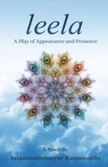 Leela: A Play Of Appearance And Presence