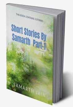 Short Stories By Samarth Part-1 : Get ready to read amazing stories.