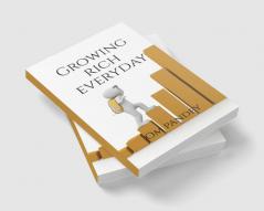 Growing Rich Everyday : A beginners guide how to start investing