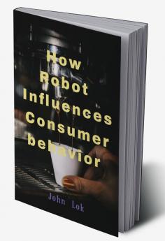 How Robot Influences Consumer behavior