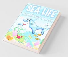 Sea Life Coloring Book For Kids : Activity Book For Boys And Girls / A Coloring Book For Children Between 5 And 7 Years Old Which Shows Amazing Animals From The Ocean.