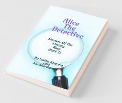 Alice The Detective: Mystery Of The Missing Ring (Part-1)