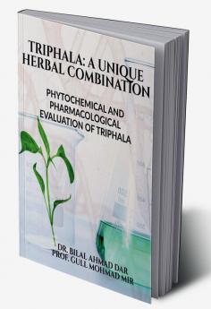 TRIPHALA: A UNIQUE HERBAL COMBINATION : PHYTOCHEMICAL AND PHARMACOLOGICAL EVALUATION OF TRIPHALA