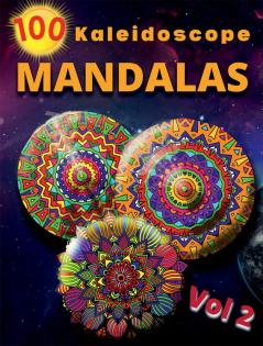 100 Kaleidoscope Mandalas Vol 2 : Beautiful Mandalas/ For Serenity &amp; Stress-Relief