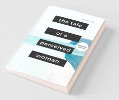 The Tale Of A Perceived Woman: In 8 Questions