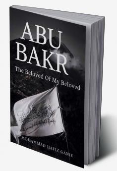 Abu Bakr : The Beloved of my Beloved