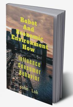 Robot And Economic Environment How : Influence Consumer Behavior