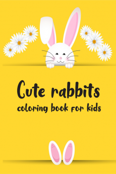 Cute rabbits coloring book for kids : Amazing coloring book with adorable rabbits and fun activities for kids ages 3 to 8