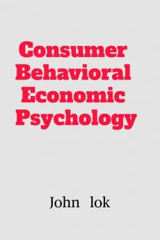 Cosumer Behavioral Economic Psychology